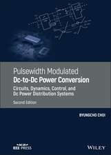 Pulsewidth Modulated Dc–to–Dc Power Conversion – Circuits, Dynamics, Control, and Dc Power Distribution Systems, Second Edition