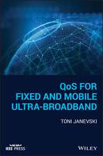 QoS for Fixed and Mobile Ultra–Broadband