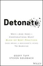 Detonate – Why And How Corporations Must Blow Up Best Practices (and bring a beginner′s mind) To Survive