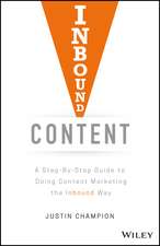 Inbound Content: A Step–by–Step Guide To Doing Content Marketing the Inbound Way