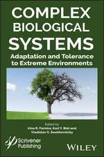 Complex Biological Systems – Adaptation and Tolerance to Extreme Environments