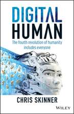 Digital Human – The Fourth Revolution of Humanity Includes Everyone