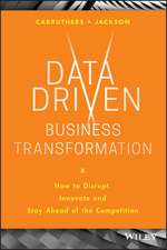 Data Driven Business Transformation – How to Disrupt, Innovate and Stay Ahead of the Competition