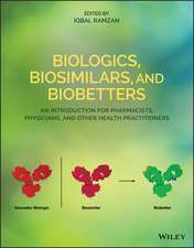 Biologics, Biosimilars, and Biobetters – An Introduction for Pharmacists, Physicians and Other Health Practitioners