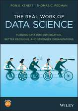 The Real Work of Data Science – Turning Data into Information, Better Decisions, and Stronger Organizations