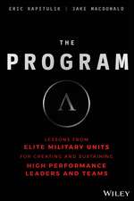 The Program – Lessons From Elite Military Units for Creating and Sustaining High Performance Leaders and Teams