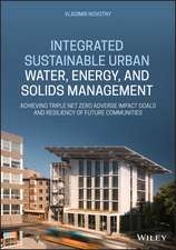 Integrated Sustainable Urban Water, Energy, and Solids Management: Achieving Triple Net–Zero Adverse Impact Goals and Resiliency of Future Communities