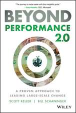 Beyond Performance 2.0 – A Proven Approach to Leading Large–Scale Change