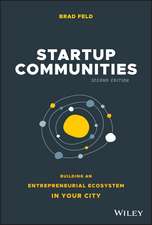 Startup Communities: Building an Entrepreneurial Ecosystem in Your City, Second Edition