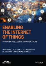 Enabling the Internet of Things: Fundamentals, Des ign, and Applications