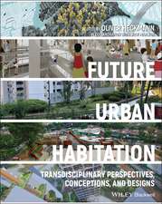 Future Urban Habitation – Transdisciplinary Perspectives, Conceptions, and Designs