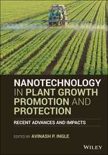 Nanotechnology in Plant Growth Promotion and Protection – Recent Advances and Impacts