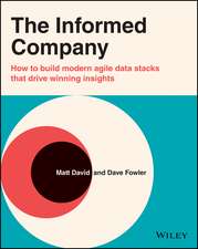 The Informed Company – How to Build Modern Agile Data Stacks that Drive Winning Insights