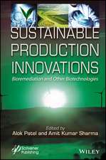 Sustainable Production Innovations – Bioremediation and Other Biotechnologies