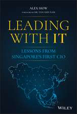 Leading with IT – Lessons from Singapore′s First CIO