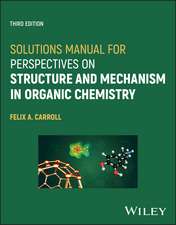 Solutions Manual for Perspectives on Structure and Mechanism in Organic Chemistry, Third Edition