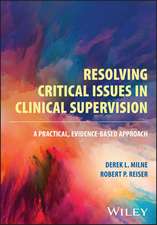 Resolving Critical Issues in Clinical Supervision – A Practical, Evidence–Based Approach