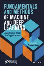 Fundamentals and Methods of Machine and Deep Learning – Algorithms, Tools, and Applications