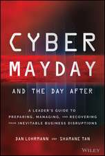 Cyber Mayday and the Day After: A Leader′s Guide to Preparing, Managing, and Recovering from Inevitable Business Disruptions