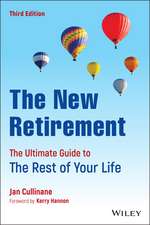 The New Retirement: The Ultimate Guide to the Rest of Your Life, Third Edition