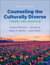 Counseling the Culturally Diverse: Theory and Prac tice, Ninth Edition