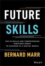 Future Skills: The 20 Skills and Competencies Ever yone Needs to Succeed in a Digital World