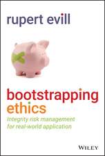 Bootstrapping Ethics – Integrity Risk Management for Real–World Application