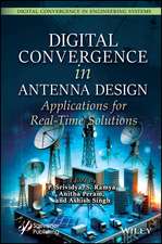 Digital Convergence in Antenna Design – Applications for Real–Time Solutions