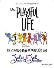 The Playful Life – The Power of Play in Our Every Day