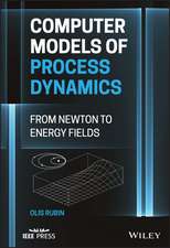 Computer Models of Process Dynamics – From Newton to Energy Fields