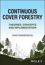 Continuous Cover Forestry – Theories, Concepts, and Implementation