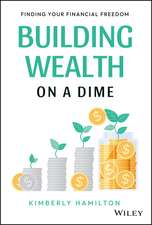 Building Wealth on a Dime – Finding your Financial Freedom