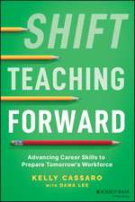 Shift Teaching Forward – Advancing Career Skills to Prepare Tomorrow′s Workforce