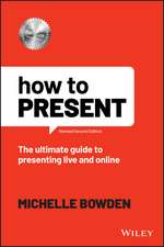 How to Present – The Ultimate Guide to Presenting Live and Online