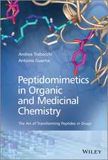 Peptidomimetics in Organic and Medicinal Chemistry – The Art of Transforming Peptides in Drugs