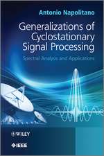 Generalizations of Cyclostationary Signal Processing – Spectral Analysis and Applications