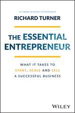 The Essential Entrepreneur – What It Takes to Start, Scale, and Sell a Successful Business