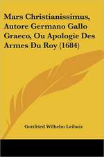 Mars Christianissimus, Autore Germano Gallo Graeco, Ou Apologie Des Armes Du Roy (1684)