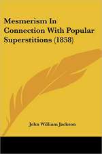 Mesmerism In Connection With Popular Superstitions (1858)