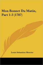 Mon Bonnet Du Matin, Part 1-3 (1787)