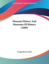 Museum History And Museums Of History (1889)