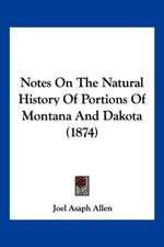 Notes On The Natural History Of Portions Of Montana And Dakota (1874)