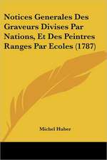 Notices Generales Des Graveurs Divises Par Nations, Et Des Peintres Ranges Par Ecoles (1787)