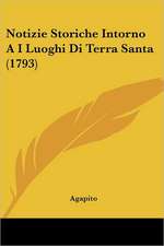 Notizie Storiche Intorno A I Luoghi Di Terra Santa (1793)