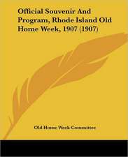 Official Souvenir And Program, Rhode Island Old Home Week, 1907 (1907)