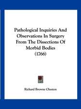 Pathological Inquiries And Observations In Surgery From The Dissections Of Morbid Bodies (1766)