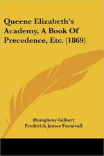 Queene Elizabeth's Academy, A Book Of Precedence, Etc. (1869)