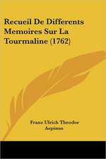 Recueil De Differents Memoires Sur La Tourmaline (1762)