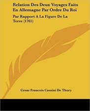 Relation Des Deux Voyages Faits En Allemagne Par Ordre Du Roi