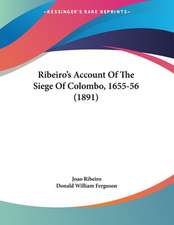 Ribeiro's Account Of The Siege Of Colombo, 1655-56 (1891)